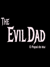 The Evil Dad: O Papai do Mal