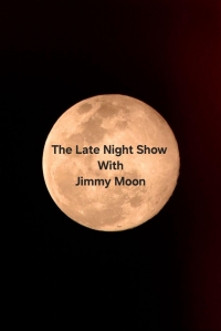 The Late Night show With Jimmy Moon