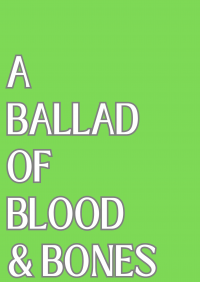 A Ballad of Blood and Bones