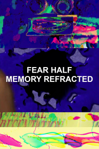 Fear Half Memory Refracted