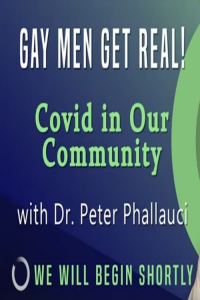 Gay Men Get Real! Covid in Our Community