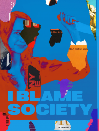 I Blame Society