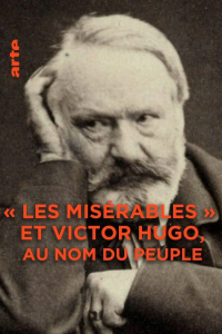 Les Misérables et Victor Hugo : au nom du peuple