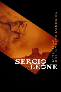 Sergio Leone - L'italiano che inventò l'America