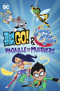 Teen Titans Go! & DC Super Hero Girls : Pagaille dans le Multivers streaming