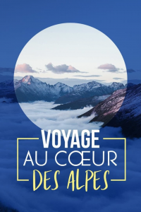 Voyage au cœur des Alpes