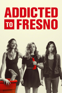 Addicted to Fresno streaming