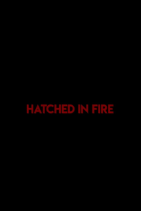 Hatched in Fire