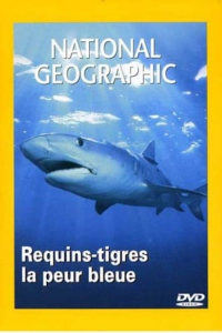 National Geographic : Requins-tigres, la peur bleue