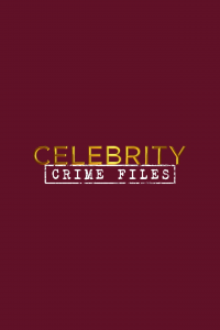 Celebrity Crime Files