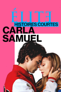 voir Élite : Histoires courtes - Carla Samuel saison 1 épisode 2