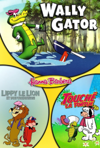 Wally Gator / Lippy Le Lion Et Son Compagnon / Touché La Tortue