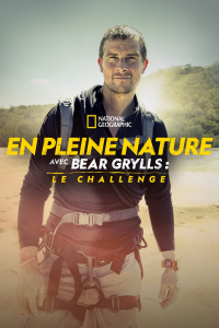 voir En pleine nature avec Bear Grylls : le challenge saison 1 épisode 1