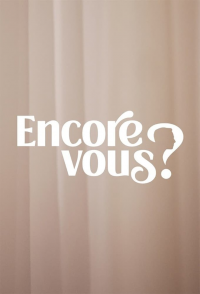 voir Encore Vous ? saison 1 épisode 1