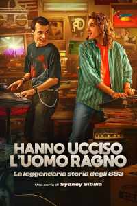 voir serie Hanno ucciso l'Uomo Ragno - La leggendaria storia degli 883 en streaming