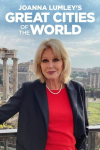 Joanna Lumley's Great Cities of the World