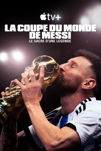 La Coupe du Monde de Messi : le sacre d’une légende