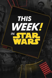 voir This Week! in Star Wars saison 1 épisode 28