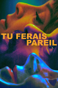 Tu ferais pareil